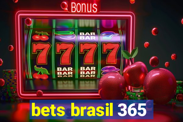 bets brasil 365